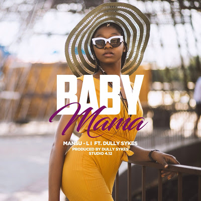 DOWNLOAD AUDIO: Mansu Li ft Dully Sykes – Baby Mama Mp3