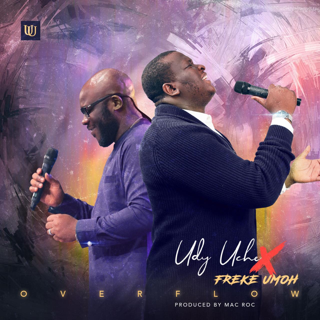 MUSIC | Udy Uche ft. Freke Umoh – Overflow