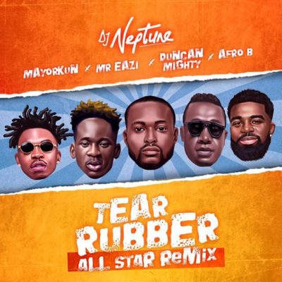 DOWNLOAD MP3: Dj Neptune – Tear Rubber (All Star Remix) ft. Mayorkun, Mr Eazi, Duncan Mighty & Afro B