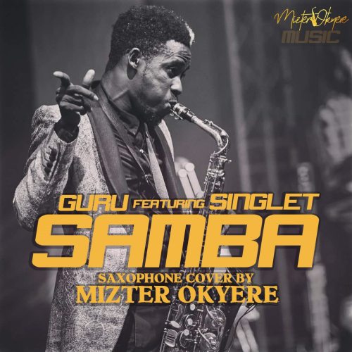 DOWNLOAD: Guru Ft. Singlet – Samba (Sax Version) Mp3 • Illuminaija