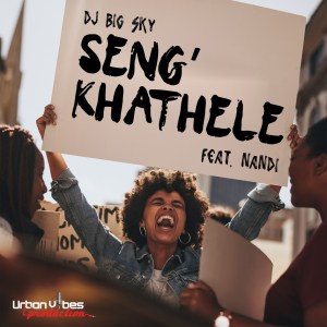 DOWNLOAD DJ Big Sky – Seng'khathele ft. Nandi MP3 • illuminaija