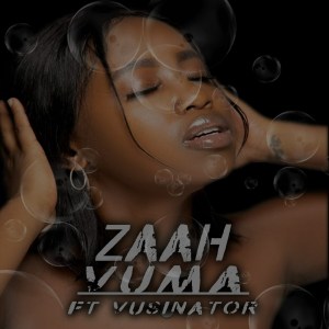 DOWNLOAD Zaah – Vuma Ft. Vusinator MP3 • illuminaija