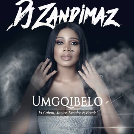 DOWNLOAD DJ Zandimaz – Umgqibelo Ft. Leon Lee, Xavier, Calvin, Freak MP3