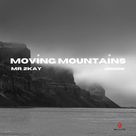 DOWNLOAD Mr 2kay – Moving Mountains MP3