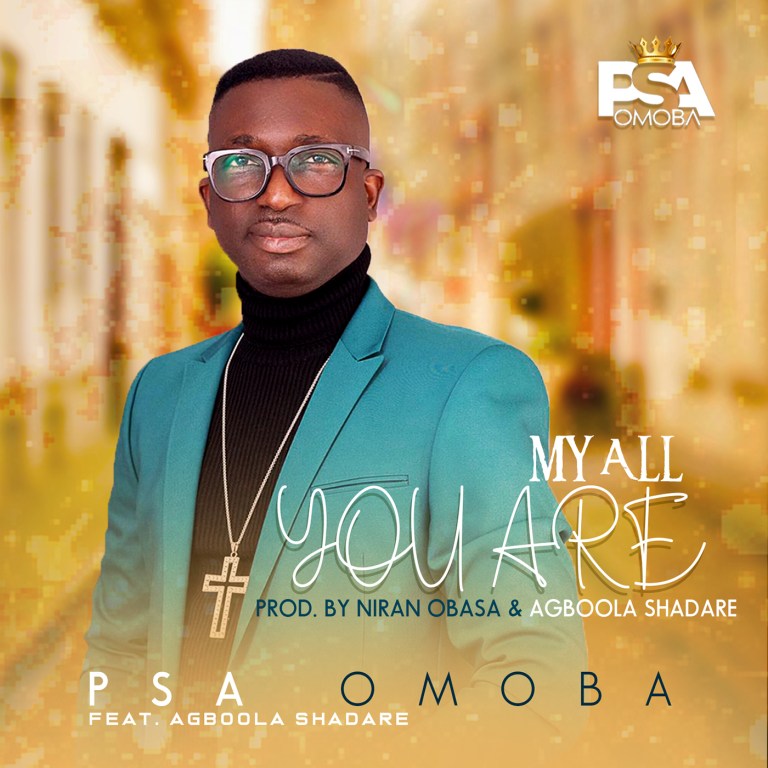 DOWNLOAD Psa Omoba – My All You Are MP3