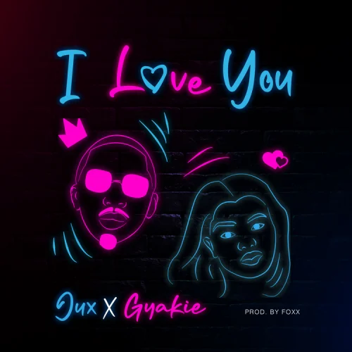 DOWNLOAD Jux – I Love You Ft. Gyakie mp3