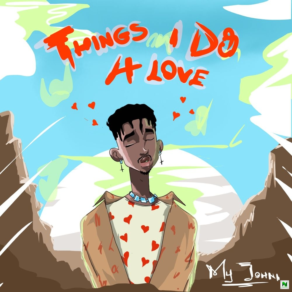 DOWNLOAD Myjohni – Things I Do For Love mp3