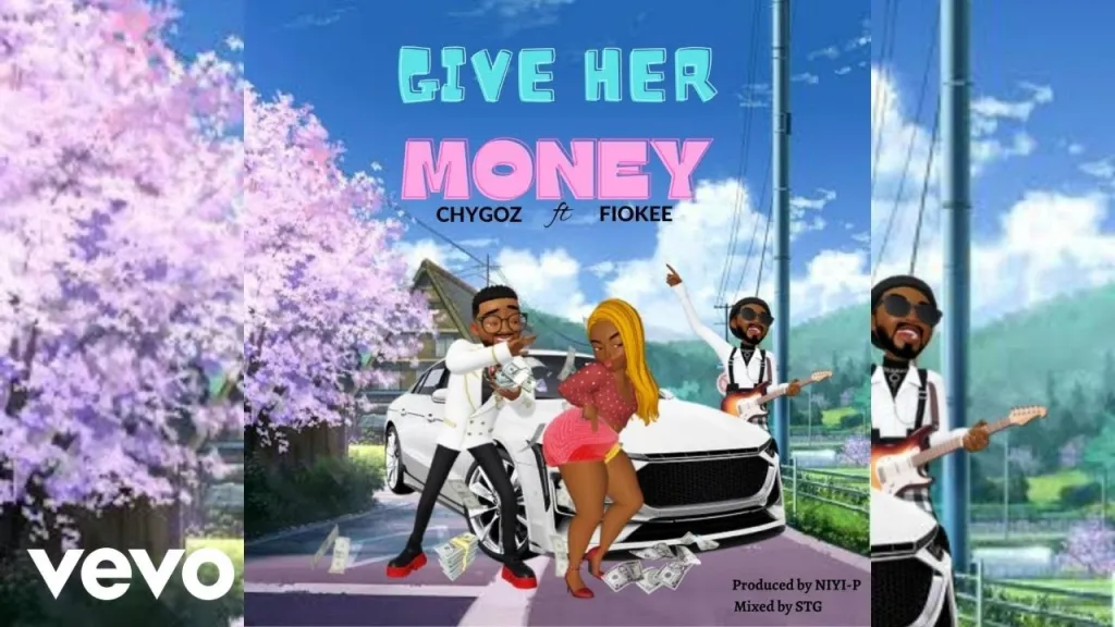 DOWNLOAD Chygoz – Give Her Money Ft. Fiokee mp3