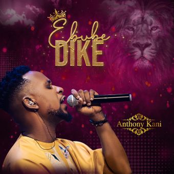 DOWNLOAD Anthony Kani – Ebube Dike mp3