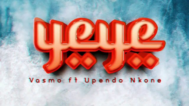 DOWNLOAD Vasmo Ft. Upendo nkone – YEYE mp3