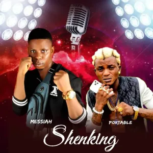 DOWNLOAD Bode Messiah – Shenking Ft. Portable mp3