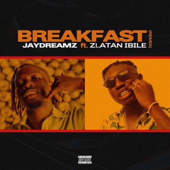 DOWNLOAD Jaydreamz – Breakfast Remix Ft Zlatan Ibile mp3