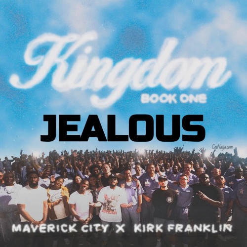 DOWNLOAD Maverick City Music & Kirk Franklin – Jealous mp3