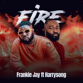 DOWNLOAD Frankie Jay – Fire Ft Harrysong mp3