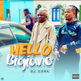 DOWNLOAD Dj Cora – Hello Bigiano mp3