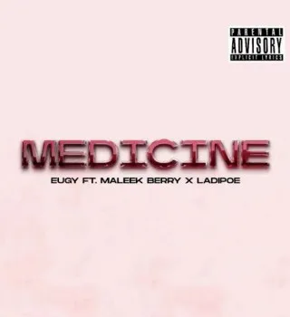 DOWNLOAD Eugy – Medicine ft. Maleek Berry & Ladipoe mp3