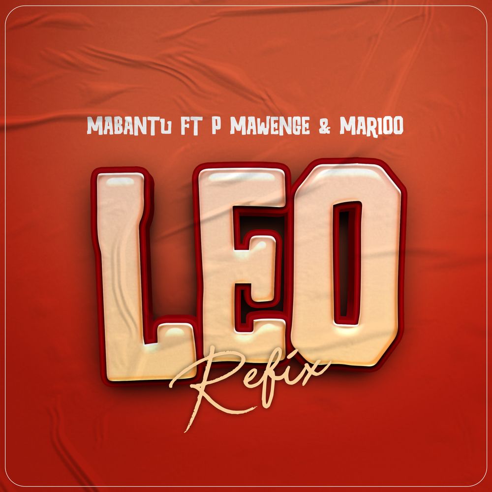DOWNLOAD Mabantu ft P Mawenge & Marioo – Leo Refix mp3