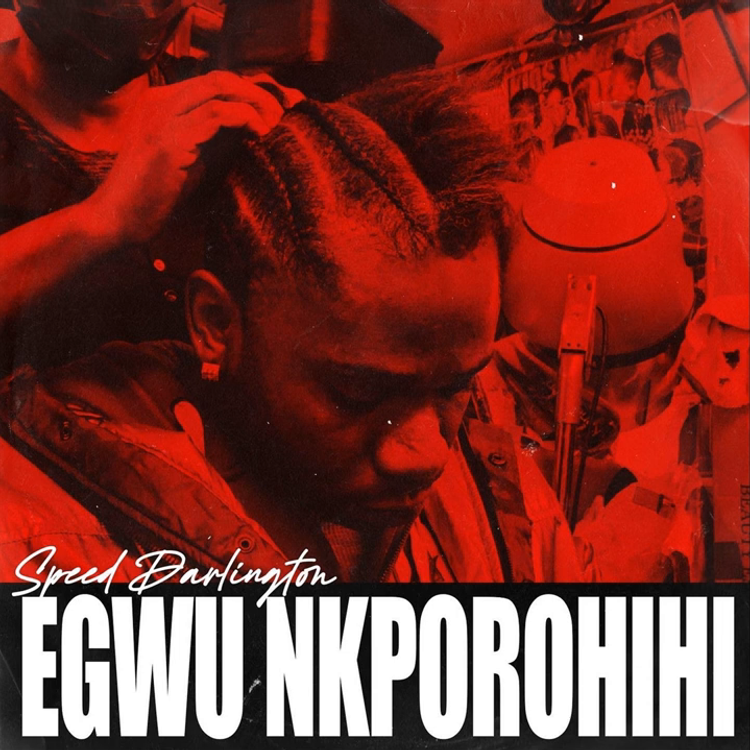 DOWNLOAD Speed Darlington – Egwu Nkporohihi mp3