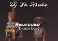 DOWNLOAD Dj Yk Beats – Akuchuku Dance Beat mp3