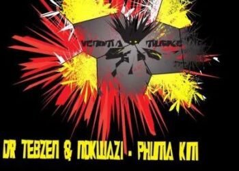 DOWNLOAD Dr Tebzen , Nokwazi – Phuma Kim (Incl. Remixes) mp3