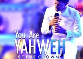 DOWNLOAD Steve Crown – You Are Yahweh mp3