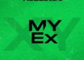 DOWNLOAD Ajesings – My Ex mp3