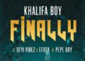 DOWNLOAD Khalifa Boy ft Efosa & Pepe Boy, Seyi Vibez – Finally mp3