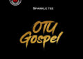 DOWNLOAD Sparkle Tee – Otu Gospel mp3