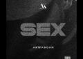 DOWNLOAD Akwaboah – Sex mp3
