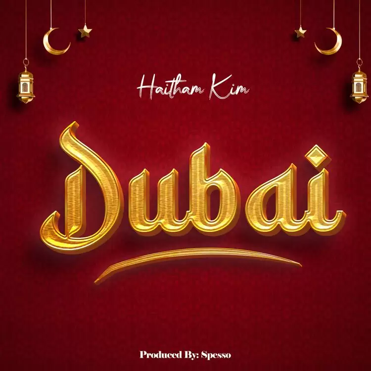 DOWNLOAD Haitham Kim – Dubai mp3