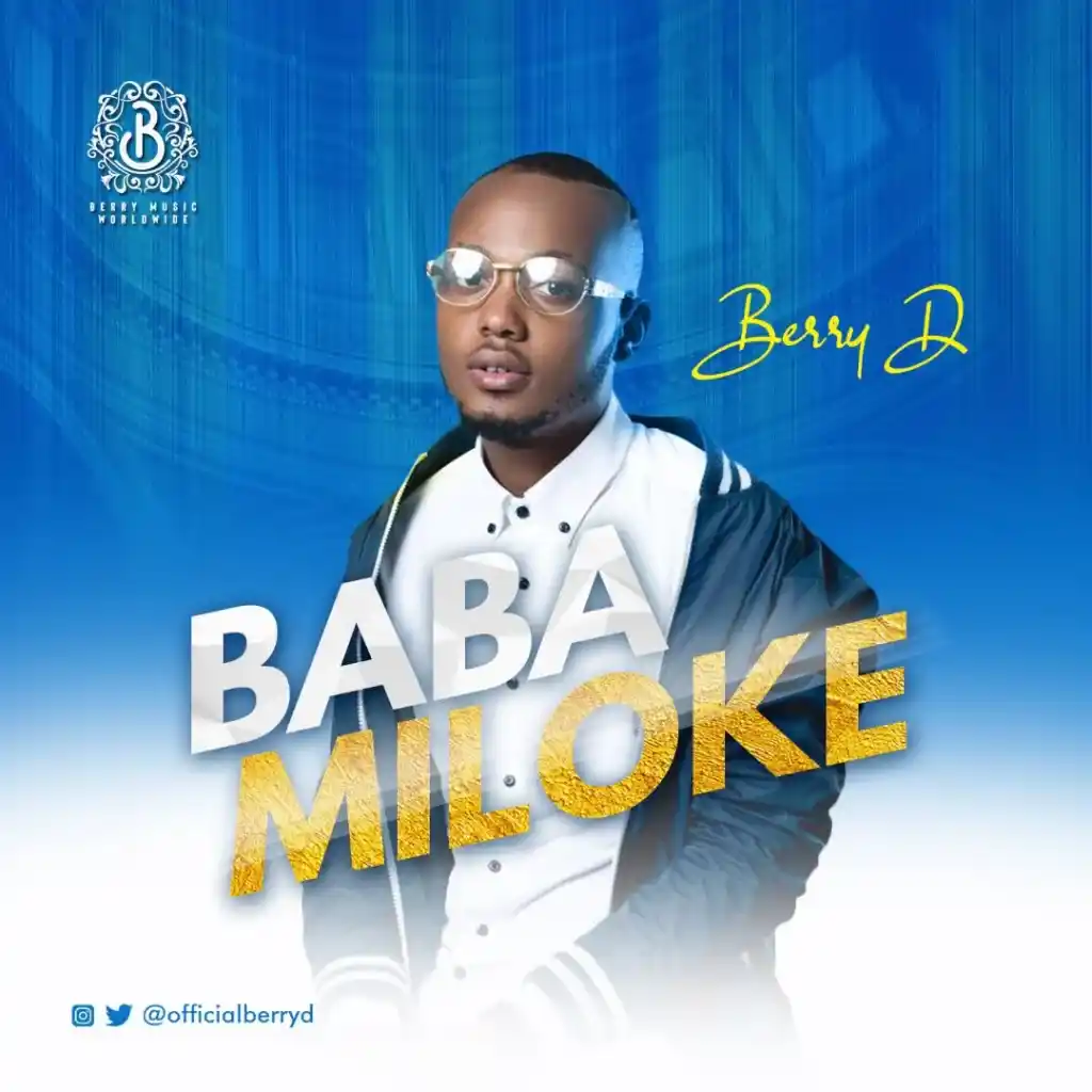 DOWNLOAD Berry D – Babamiloke mp3
