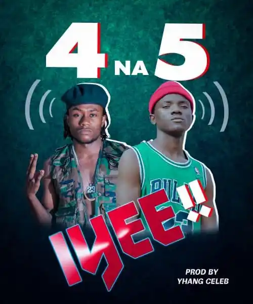 DOWNLOAD 4 Na 5 – Iyee mp3