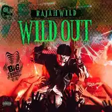 DOWNLOAD RajahWild – Wild Out mp3
