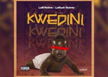 DOWNLOAD Lolli Native – Kwedini ft. Larush yezinto mp3