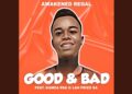DOWNLOAD Awakened Regal – Good & Bad ft. Kamza Rsa & Lah Frizo SA mp3