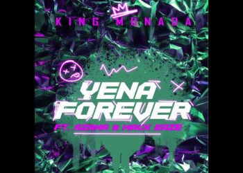 DOWNLOAD King Monada – Yena Forever Ft Azana & Mack Eaze
mp3