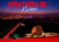 DOWNLOAD Nissi – Overthinking mp3