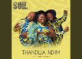 DOWNLOAD The Soil – Thandwa Ndim ft. Thee Legacy mp3