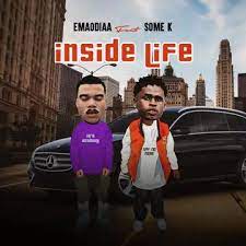 DOWNLOAD Emaodiaa – Inside Life Ft Some K mp3