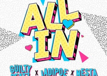 DOWNLOAD GuiltyBeatz – All In Ft. LadiPoe & Nesta mp3