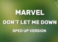 DOWNLOAD Marvel – Don’t Let Me Down (Sped Up Version) mp3