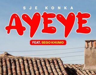 DOWNLOAD Sje Konka – Ayeye ft. Sego Khumo mp3