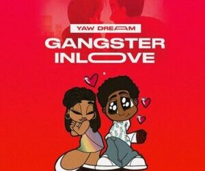 DOWNLOAD Yaw Dream – Gangster In Love mp3