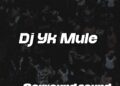 DOWNLOAD Dj Yk Mule – Sorround Sound Mara mp3