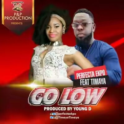 Perfecta Ekpo – “Go Low” f. Timaya