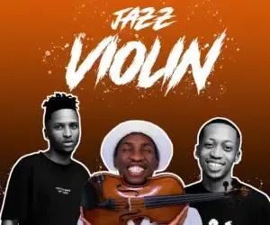 DOWNLOAD Mali B-flat, ShaunMusiq & Ftears – Jazz Violin mp3