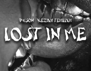 DOWNLOAD Dwson – Lost In Me ft Keziah Tehillah mp3