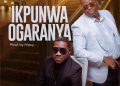 DOWNLOAD Eze York – Ikpunwa Ogaranya Ft. Anyidons mp3