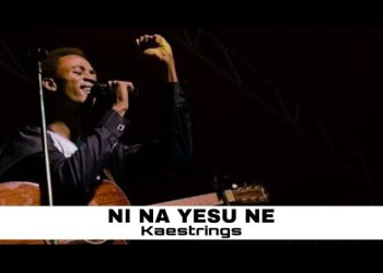 DOWNLOAD Kaestrings – NI NA YESU NE mp3