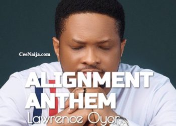 DOWNLOAD Lawrence Oyor – Alignment Anthem mp3